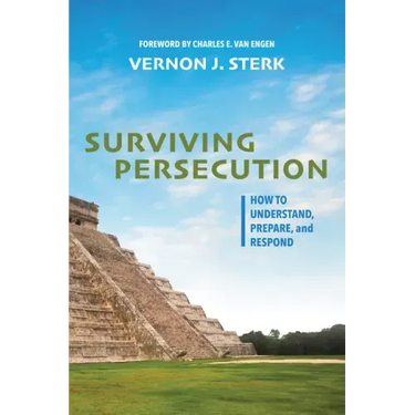 Surviving Persecution: How to Understand, Prepare, and Respond