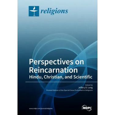 Perspectives on Reincarnation Hindu, Christian, and Scientific