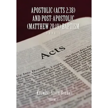 Apostolic (Acts 2: 38) AND POST-APOSTOLIC (MATTHEW 28:19) BAPTISM Volume 1