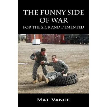 The Funny Side of War: For the Sick and Demented