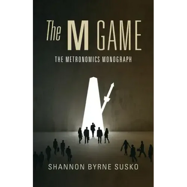 The M Game: The Metronomics Monograph