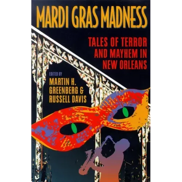 Mardi Gras Madness: Stories of Murder and Mayhem in New Orleans