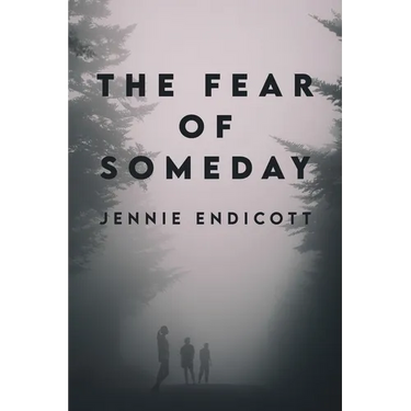 The Fear of Someday