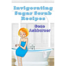 Invigorating Sugar Scrub Recipes