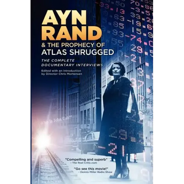 Ayn Rand & the Prophecy of Atlas Shrugged The Complete Documentary Interviews