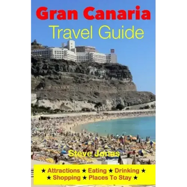 Gran Canaria Travel Guide - Attractions, Eating, Drinking, Shopping & Places To Stay
