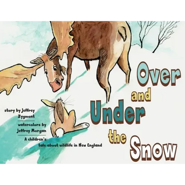 Under and Over the Snow: A children's tale about wildlife in New England