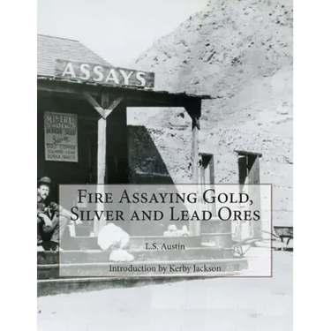 Fire Assaying Gold, Silver and Lead Ores