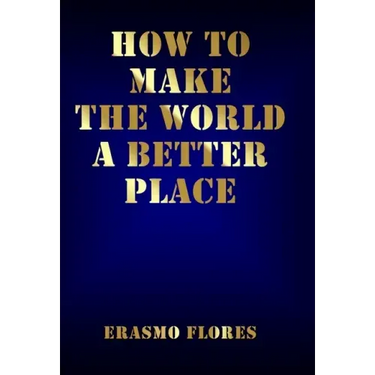 How To Make The World A Better Place