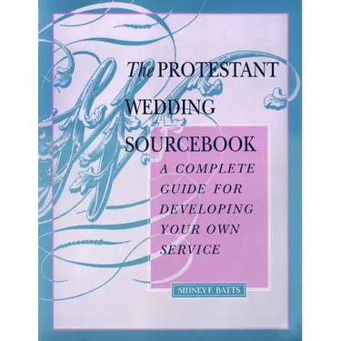 The Protestant Wedding Sourcebook