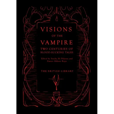 Visions of the Vampire: Two Centuries of Blood-Sucking Tales