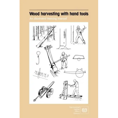 Wood harvesting with hand tools. An illustrated training manual