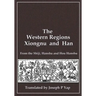 The Western Regions, Xiongnu and Han: From the Shiji, Hanshu and Hou Hanshu
