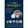 How To Talk To Strangers: To Decrease Anxiety, Build Confidence, and Make a Bigger Difference in the World