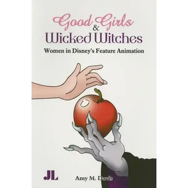Good Girls and Wicked Witches: Changing Representations of Women in Disney's Feature Animation