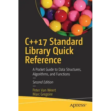 C++17 Standard Library Quick Reference: A Pocket Guide to Data Structures, Algorithms, and Functions