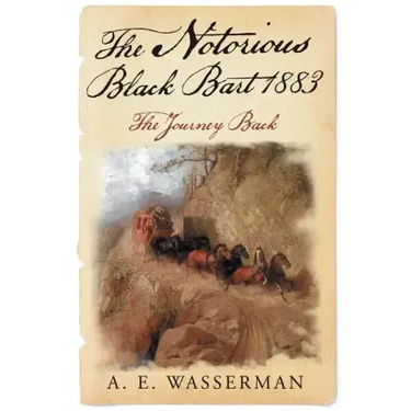 The Notorious Black Bart 1883: The Journey Back
