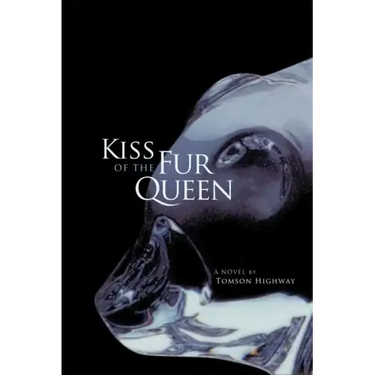 Kiss of the Fur Queen: A Novel by Tomson Highway