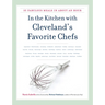 In the Kitchen with Cleveland's Favorite Chefs: 35 Fabulous Meals in about an Hour