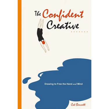 The Confident Creative: Drawing to Free the Hand and Mind