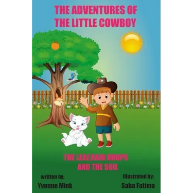 The Adventures of The Little Cowboy: The Leaf, Raindrops, and The Soil
