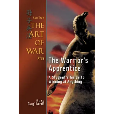 Sun Tzu's The Art of War Plus The Warrior's Apprentice: A Student's Guide to Winning at Anything