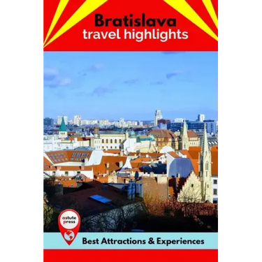 Bratislava Travel Highlights: Best Attractions & Experiences