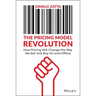 The Pricing Model Revolution: How Pricing Will Change the Way We Sell and Buy on and Offline