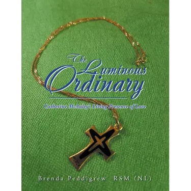 The Luminous Ordinary: Catherine Mcauley'S Living Presence of Love