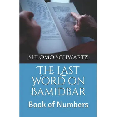 The Last Word on Bamidbar: Book of Numbers