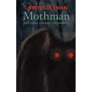 Mothman and Other Curious Encounters