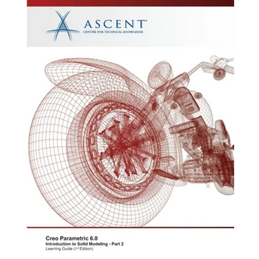 Creo Parametric 6.0: Introduction to Solid Modeling - Part 2