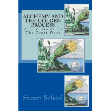 Alchemy And The Golden Process: A Brief Guide To The Great Work
