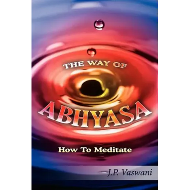 The Way of Abhyasa: How To Meditate