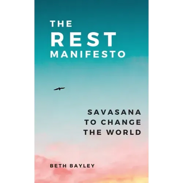 The Rest Manifesto: Savasana To Change The World