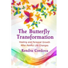 The Butterfly Transformation: Healing and Personal Growth After Painful Life Changes