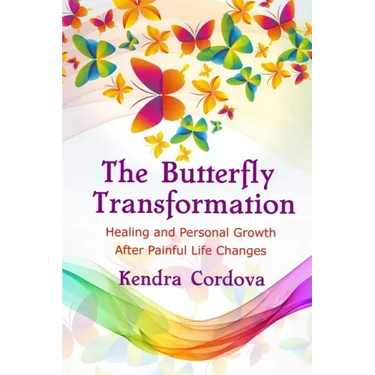 The Butterfly Transformation: Healing and Personal Growth After Painful Life Changes