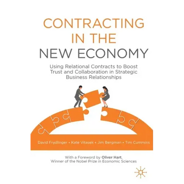 Contracting in the New Economy: Using Relational Contracts to Boost Trust and Collaboration in Strategic Business Relationships