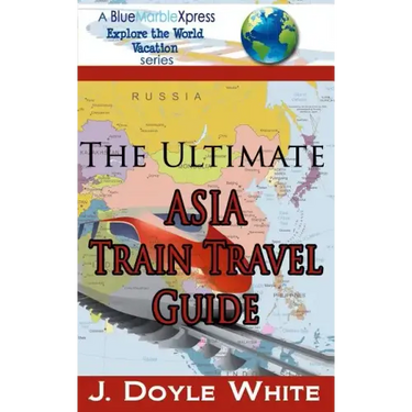 The Ultimate Asia Train Travel Guide