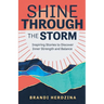 Shine Through the Storm: Inspiring Stories to Discover Inner Strength and Balance
