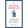 The Educated Underclass: Students and the Promise of Social Mobility