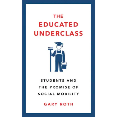 The Educated Underclass: Students and the Promise of Social Mobility