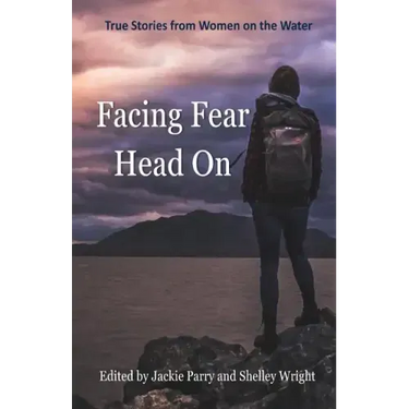 Facing Fear Head On: True Stories From Women on the Water