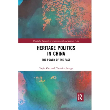 Heritage Politics in China: The Power of the Past