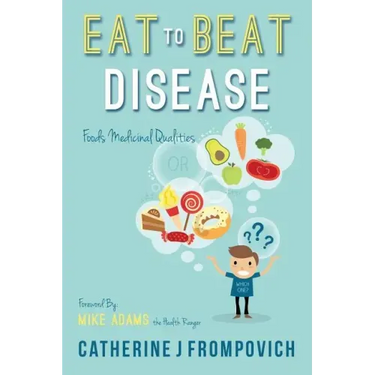 Eat to Beat Disease: Foods Medicinal Qualities
