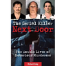 The Serial Killer Next Door: The Double Lives of Notorious Murderers