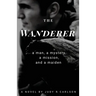 The Wanderer: A man, a mystery, a mission, and a maiden