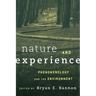 Nature and Experience: Phenomenology and the Environment