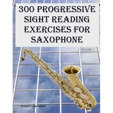 300 Progressive Sight Reading Exercises for Saxophone