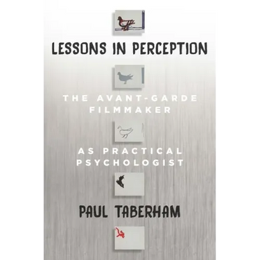 Lessons in Perception: The Avant-Garde Filmmaker as Practical Psychologist